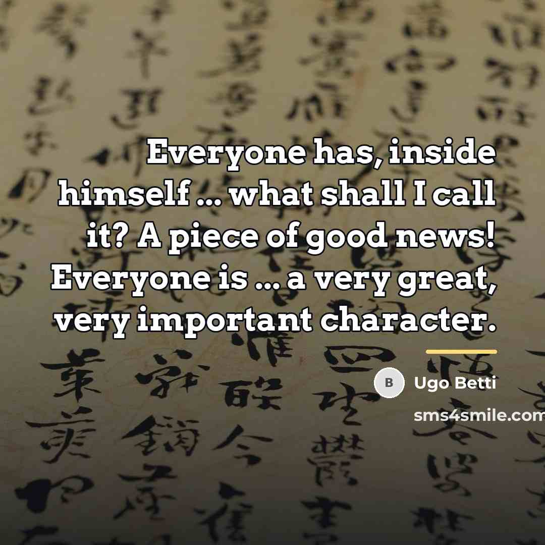 “Everyone has, inside himself ... what shall I call it?…” quote by Ugo Betti