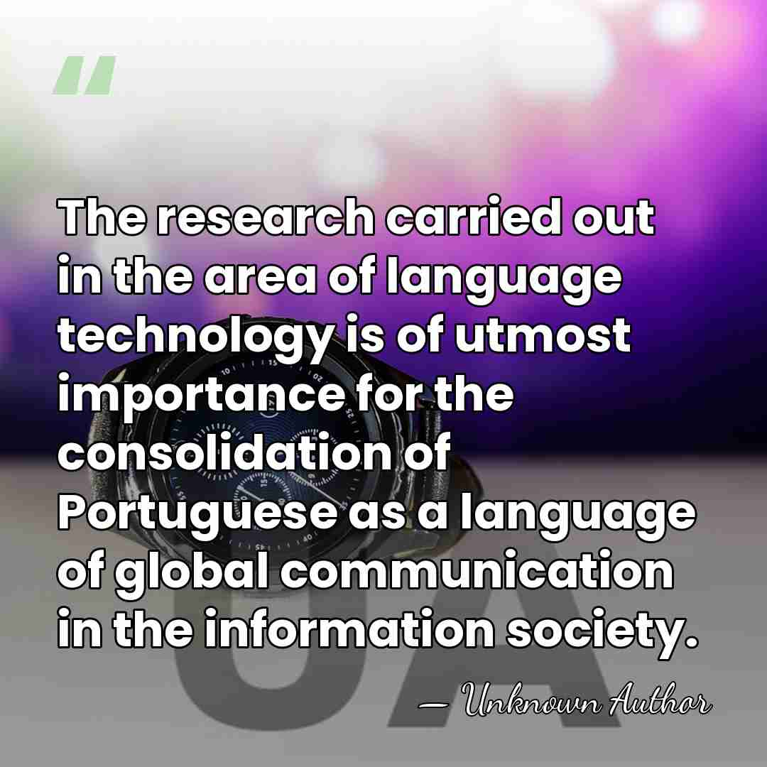 The research carried out in the area of language technology is of&hellip; - Pedro Passos Coelho