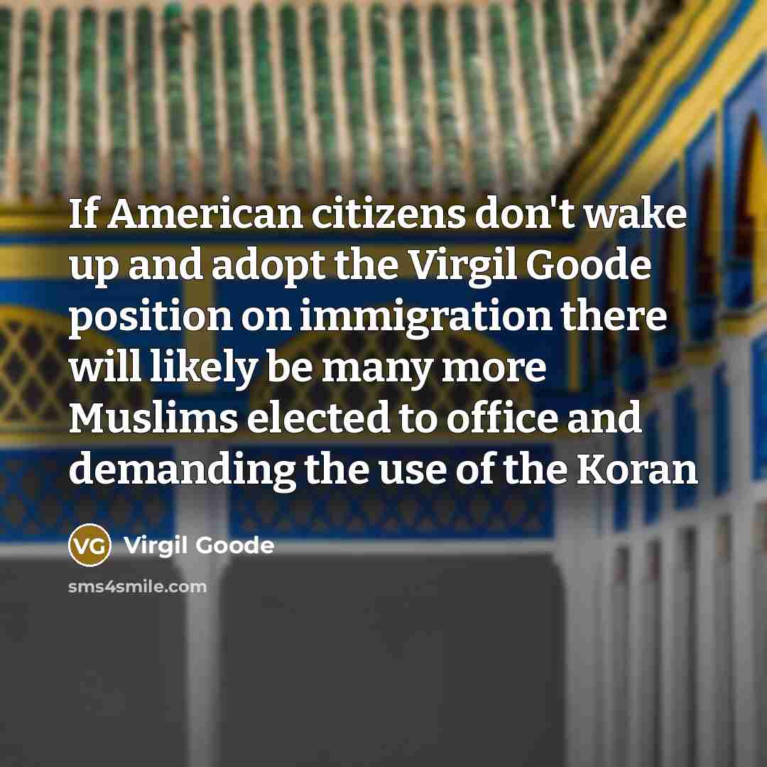 “If American citizens don't wake up and adopt the Virgil…” quote by Virgil Goode