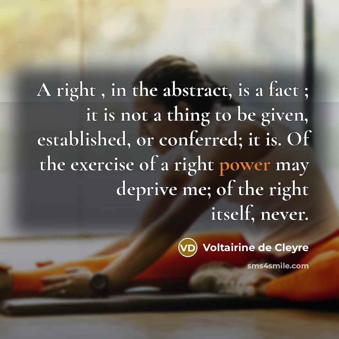 “A right , in the abstract, is a fact ;…” quote by Voltairine de Cleyre