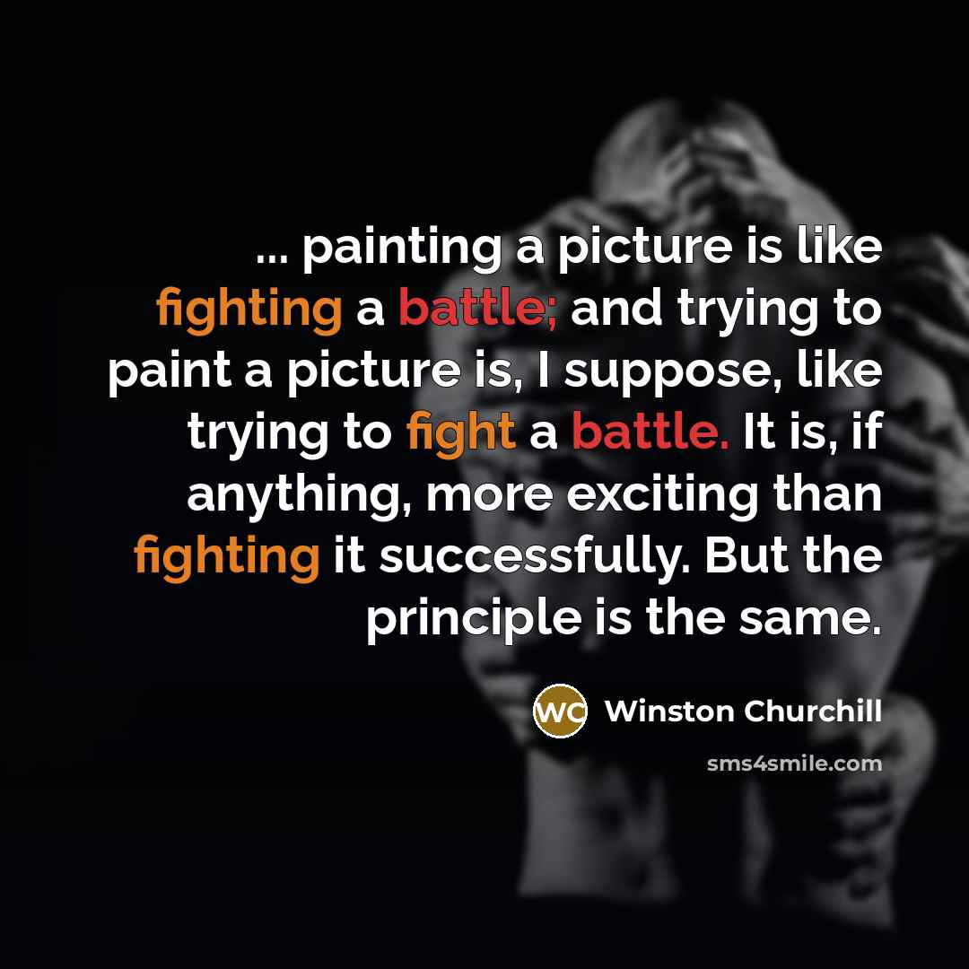 “... painting a picture is like fighting a battle; and trying to paint a picture is, I suppose, like trying to fight a battle. It is, if anything, more exciting than fighting it successfully. But the principle is the same.” quote by Winston Churchill