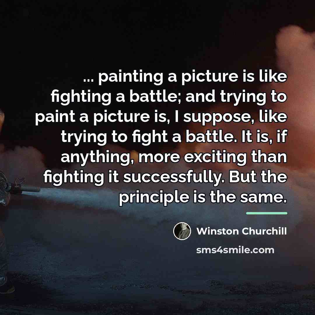 “... painting a picture is like fighting a battle; and…” quote by Winston Churchill