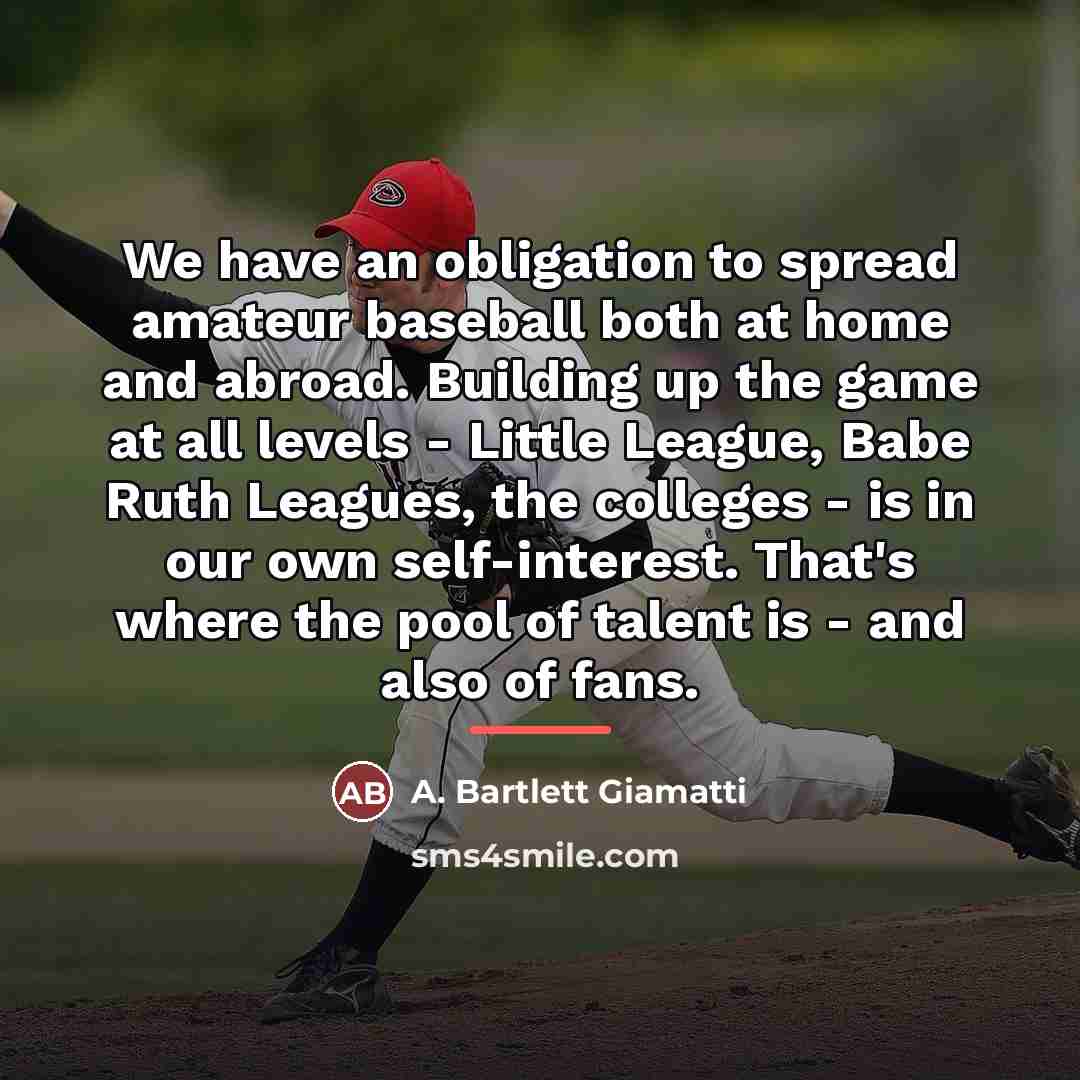 “We have an obligation to spread amateur baseball both at…” quote by A. Bartlett Giamatti