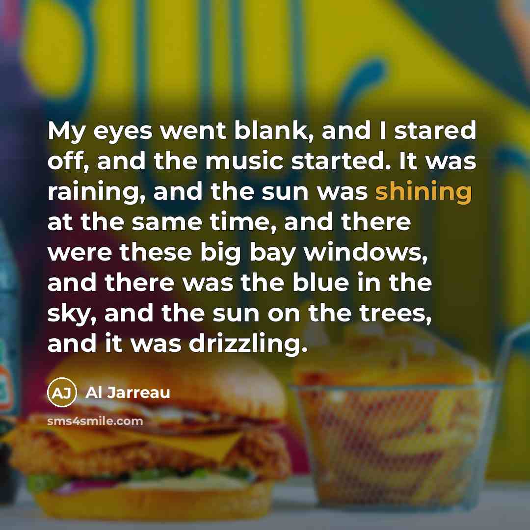 “My eyes went blank, and I stared off, and the…” quote by Al Jarreau