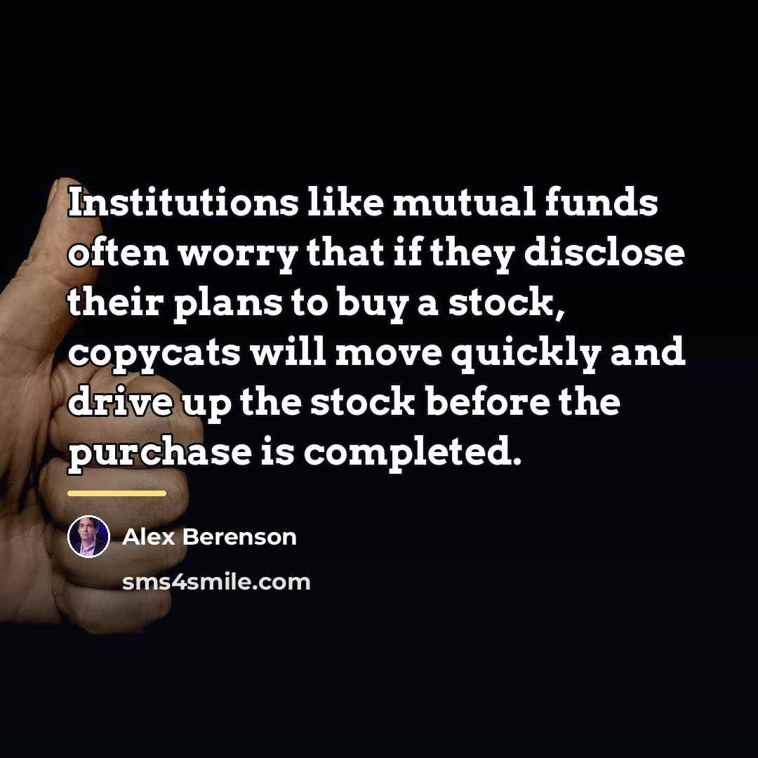 “Institutions like mutual funds often worry that if they disclose…” quote by Alex Berenson