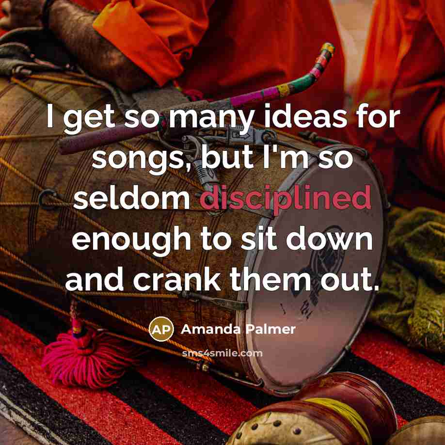 “I get so many ideas for songs, but I'm so…” quote by Amanda Palmer