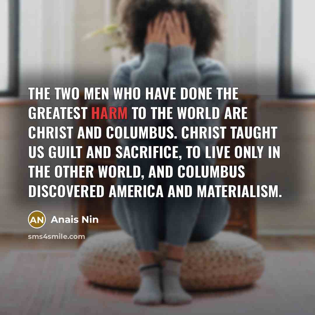 “The two men who have done the greatest harm to…” quote by Anais Nin
