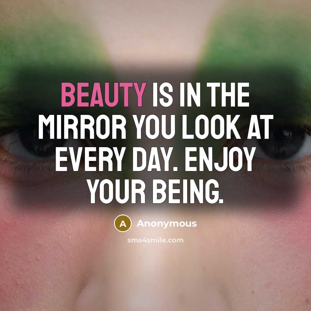 “Beauty is in the mirror you look at every day.…” quote by Anonymous