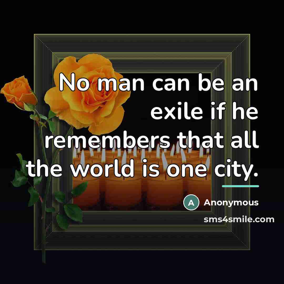 “No man can be an exile if he remembers that…” quote by Anonymous