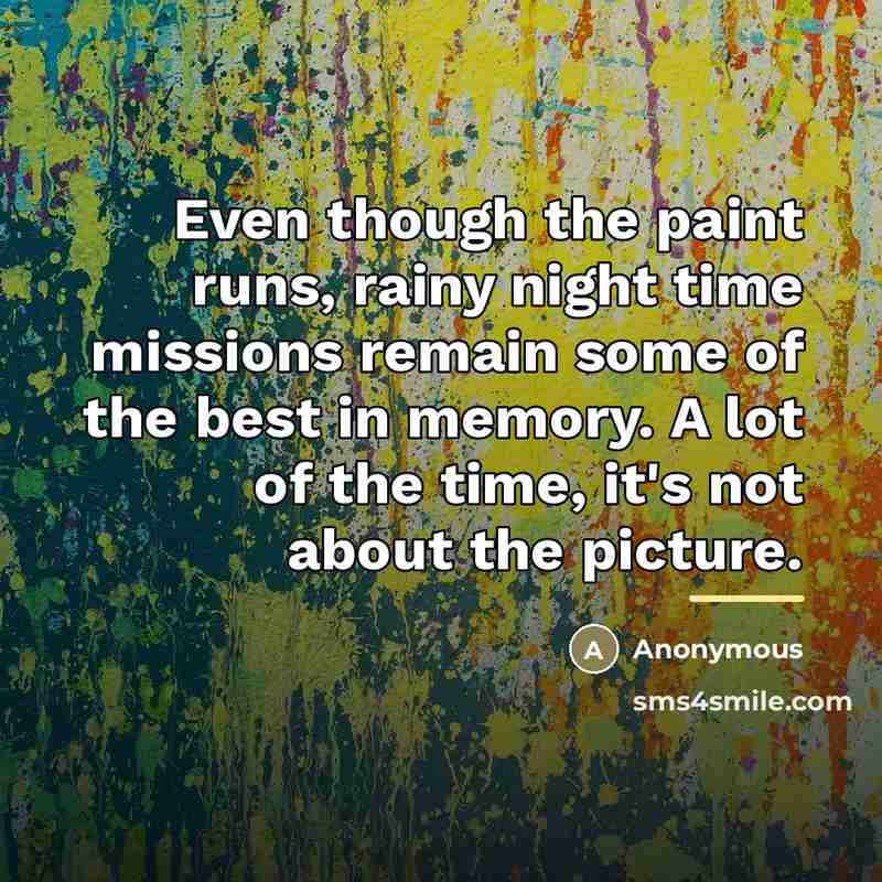 “Even though the paint runs, rainy night time missions remain…” quote by Anonymous