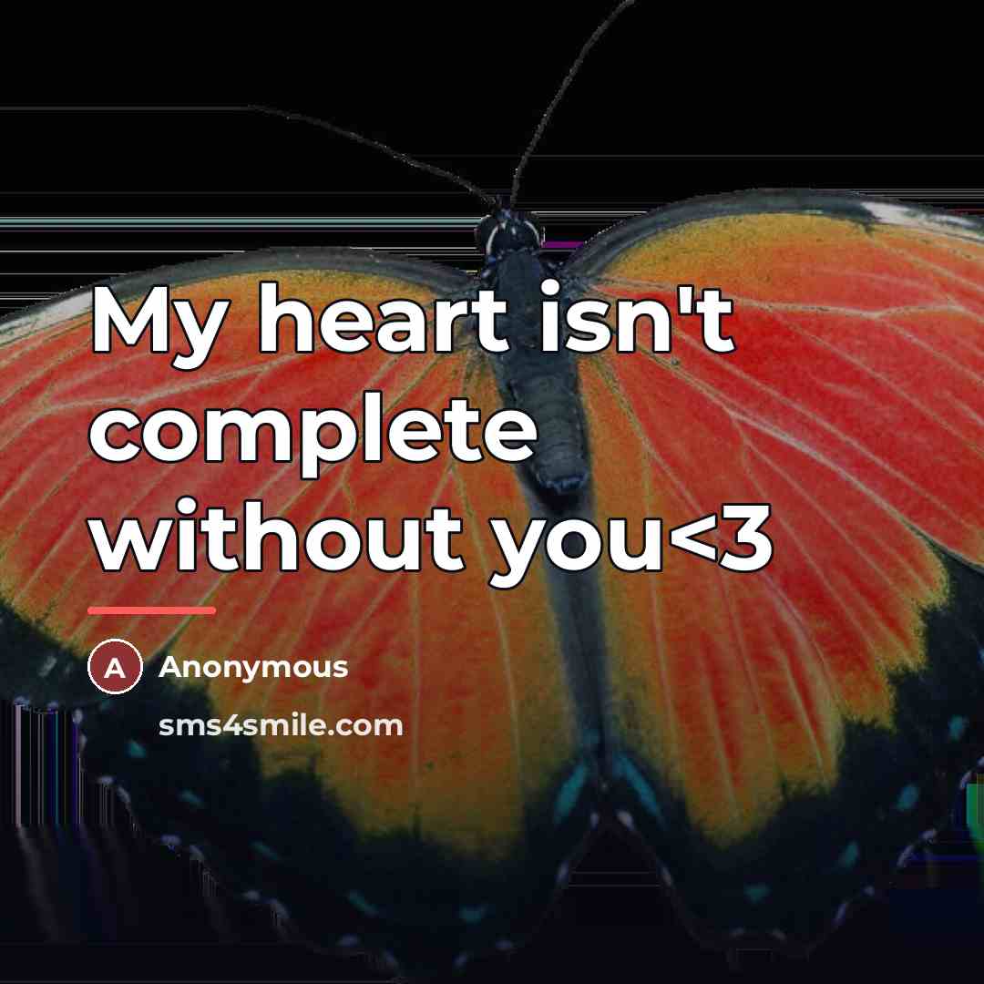 “My heart isn't complete without you…” quote by Anonymous
