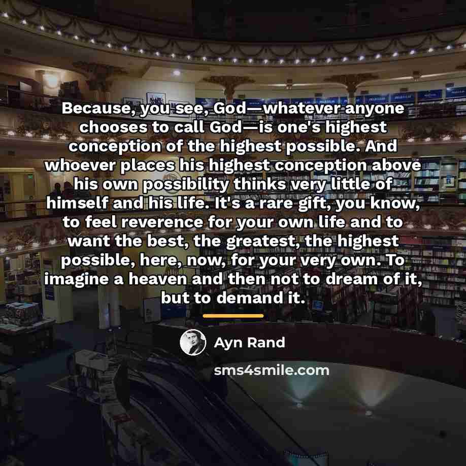 “Because, you see, God—whatever anyone chooses to call God—is one's…” quote by Ayn Rand