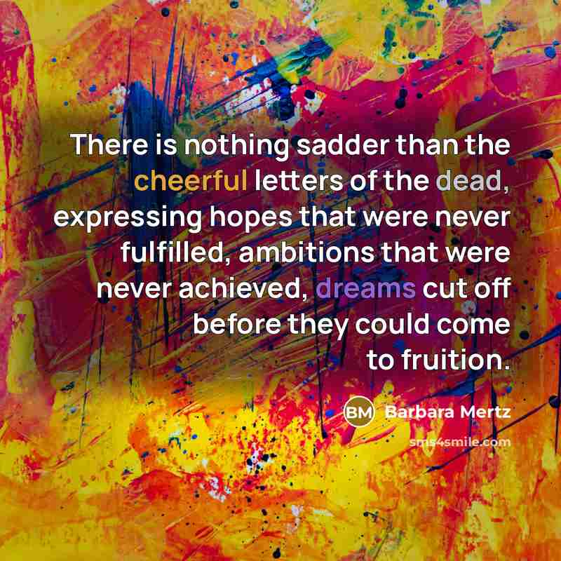 “There is nothing sadder than the cheerful letters of the…” quote by Barbara Mertz