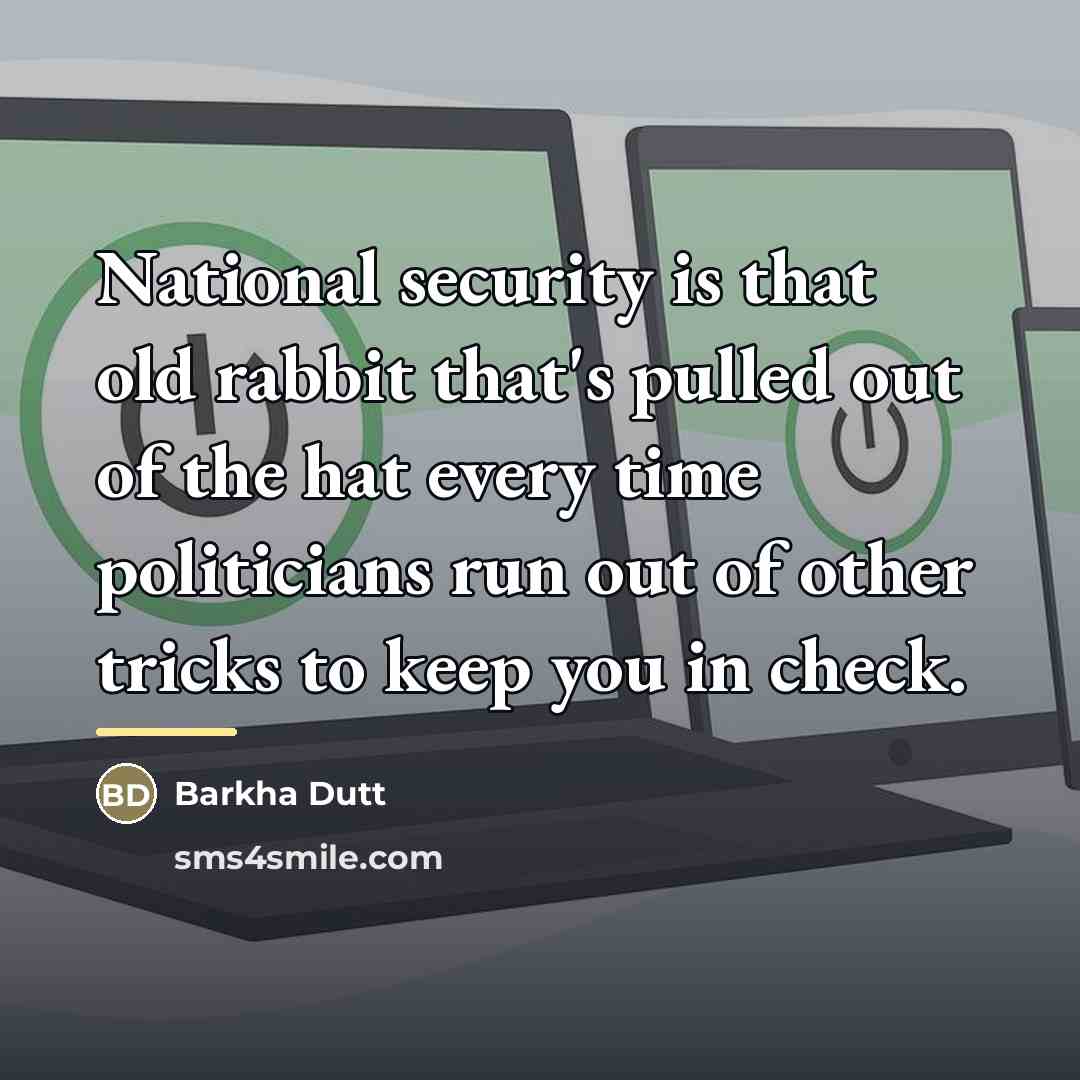 “National security is that old rabbit that's pulled out of…” quote by Barkha Dutt