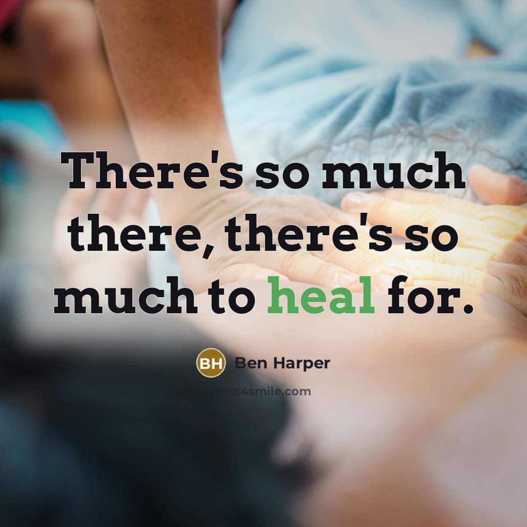 “There's so much there, there's so much to heal for.…” quote by Ben Harper