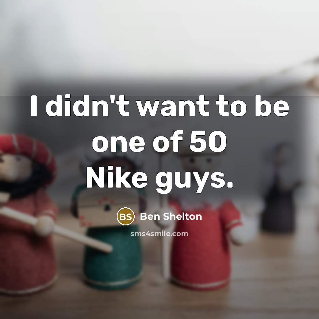“I didn't want to be one of 50 Nike guys.…” quote by Ben Shelton