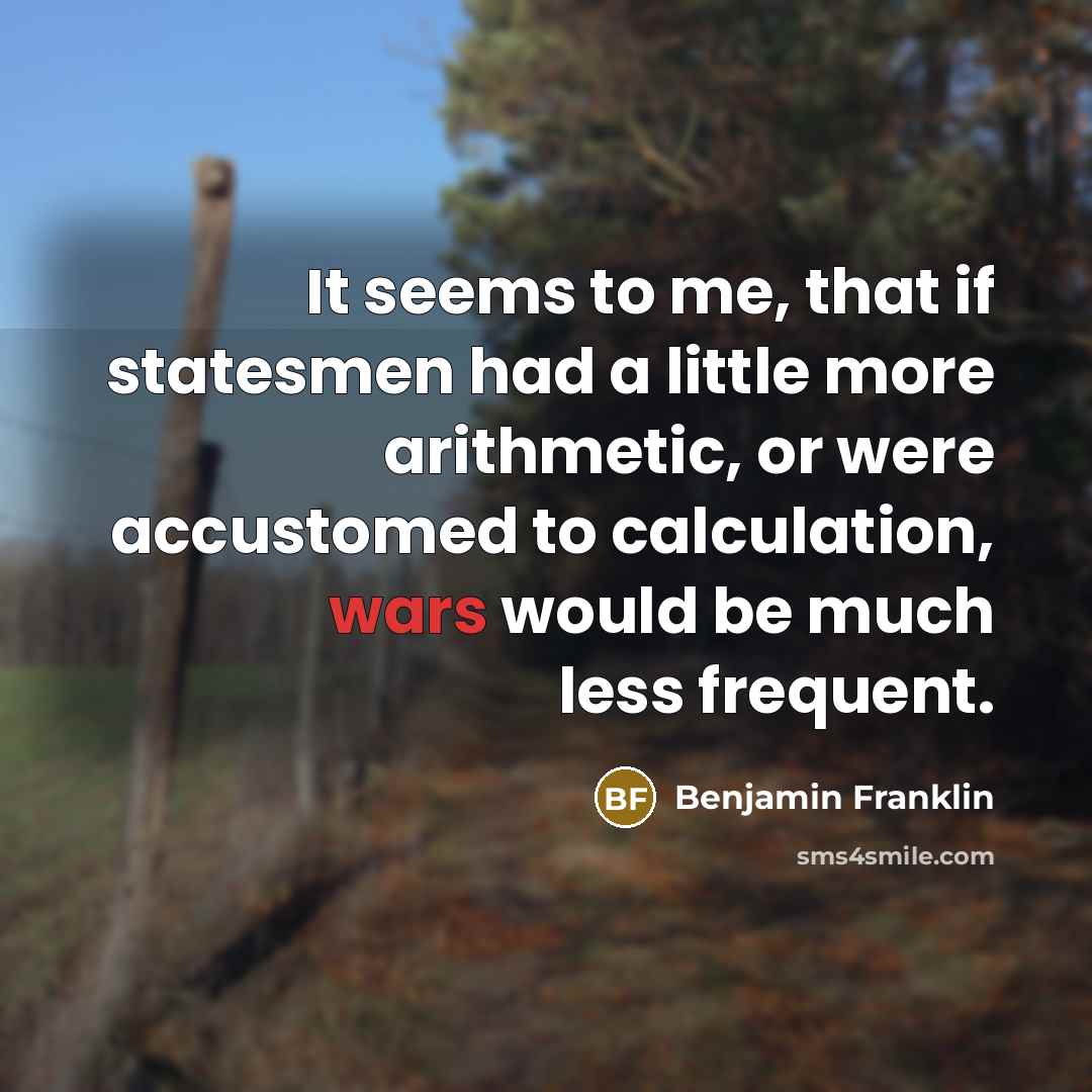 “It seems to me, that if statesmen had a little…” quote by Benjamin Franklin