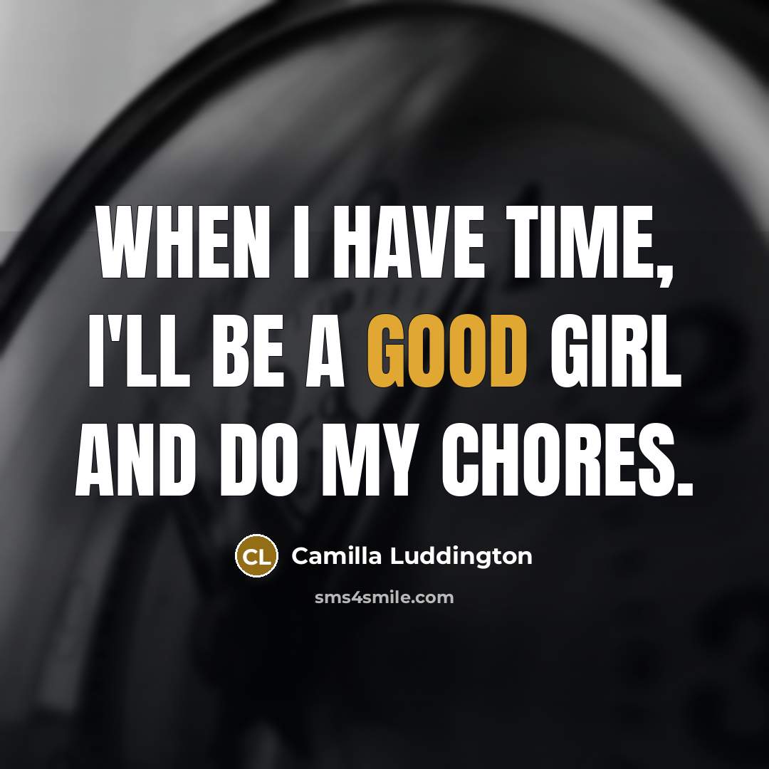 “When I have time, I'll be a good girl and…” quote by Camilla Luddington