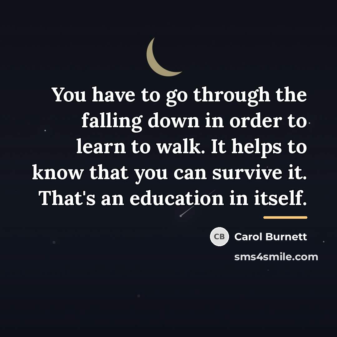“You have to go through the falling down in order…” quote by Carol Burnett