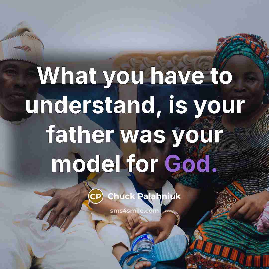 “What you have to understand, is your father was your…” quote by Chuck Palahniuk