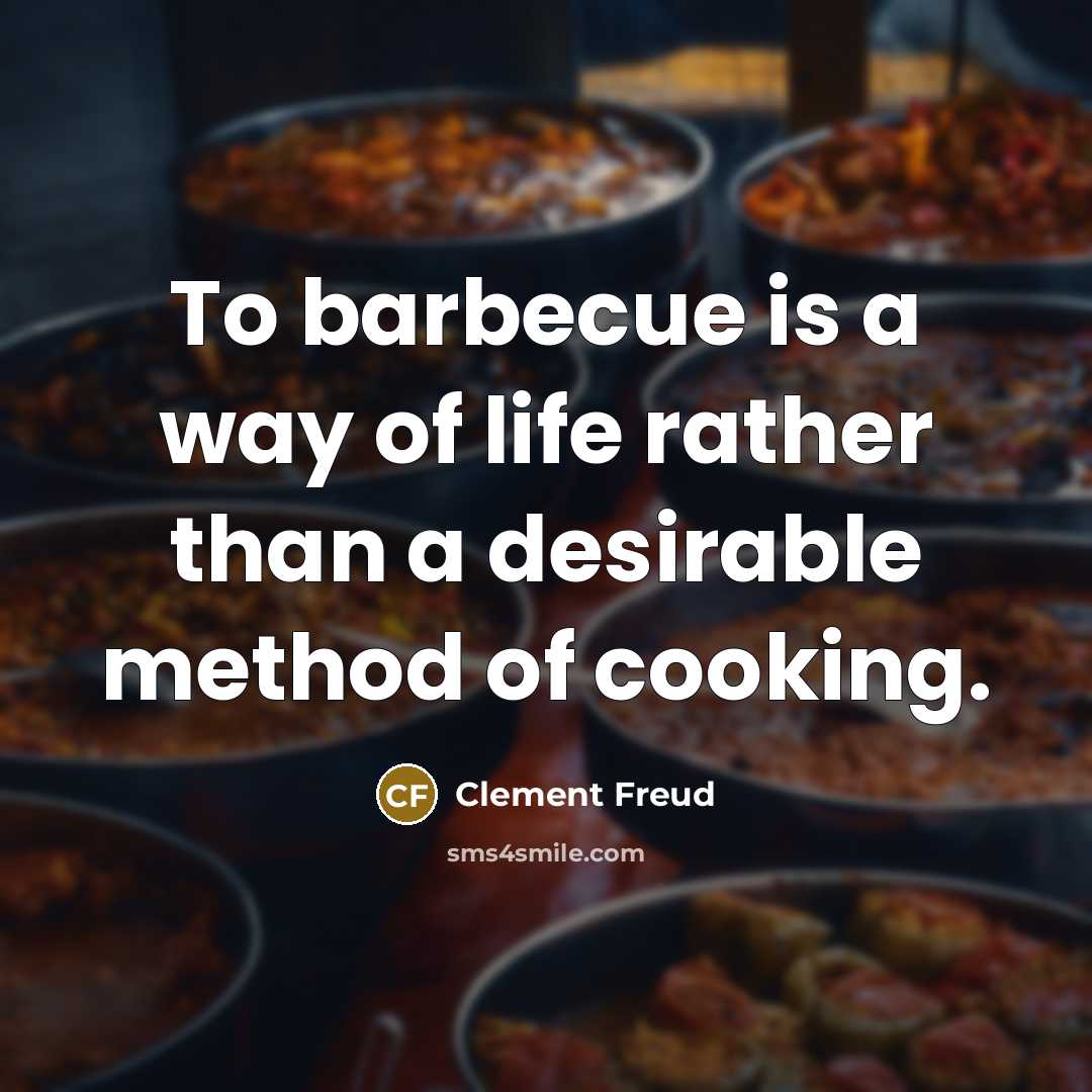 “To barbecue is a way of life rather than a…” quote by Clement Freud