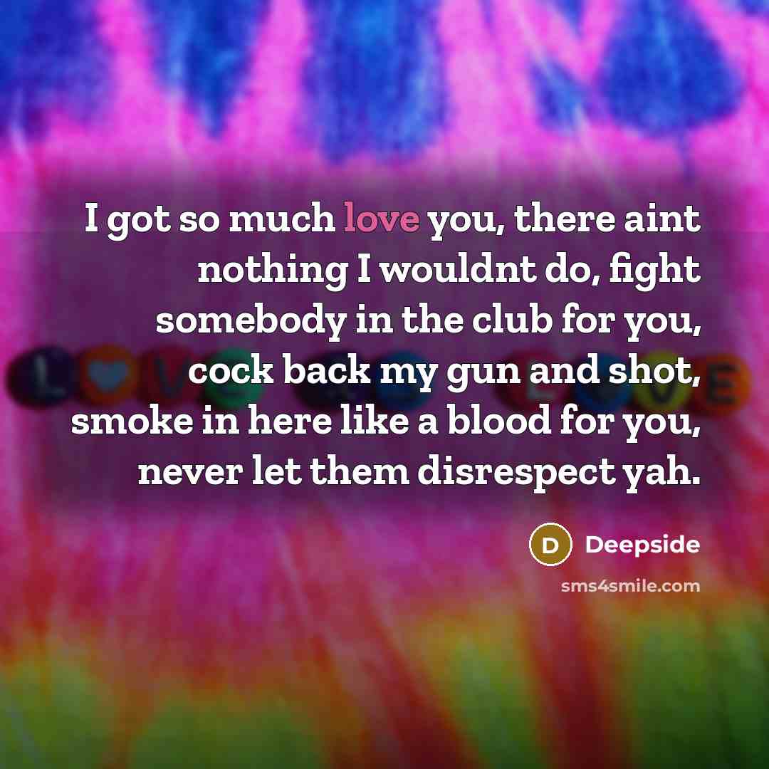 “I got so much love you, there aint nothing I…” quote by Deepside