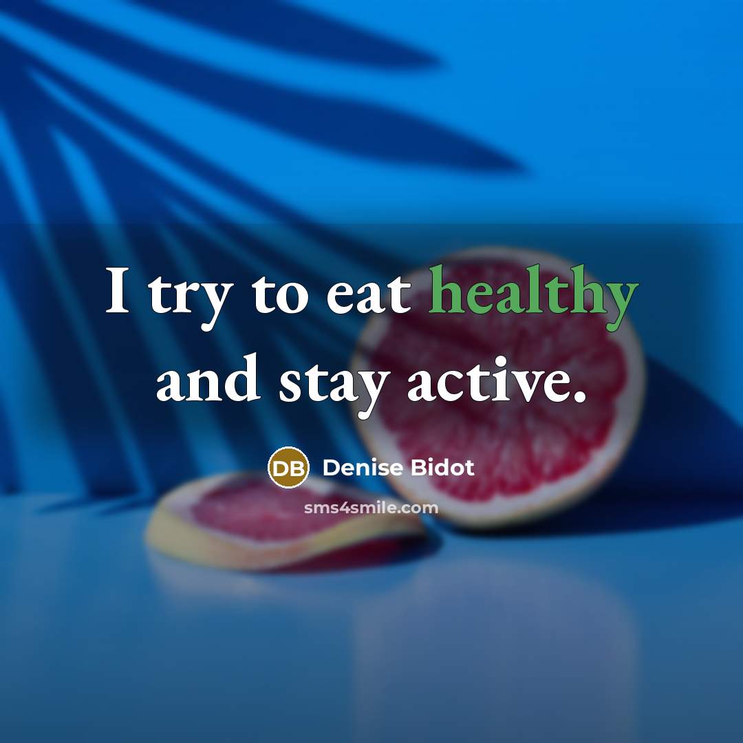 “I try to eat healthy and stay active.…” quote by Denise Bidot