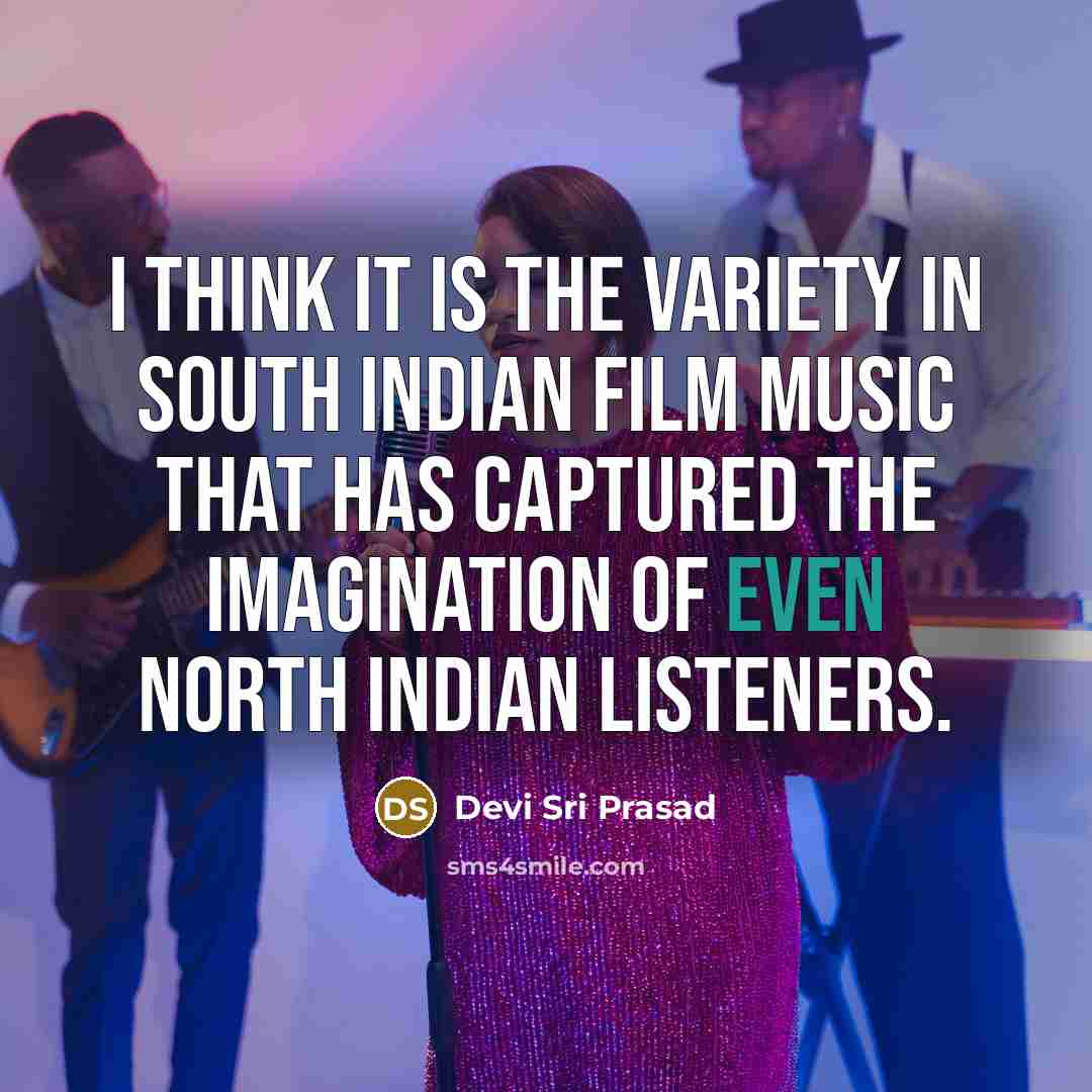 “I think it is the variety in south Indian film…” quote by Devi Sri Prasad
