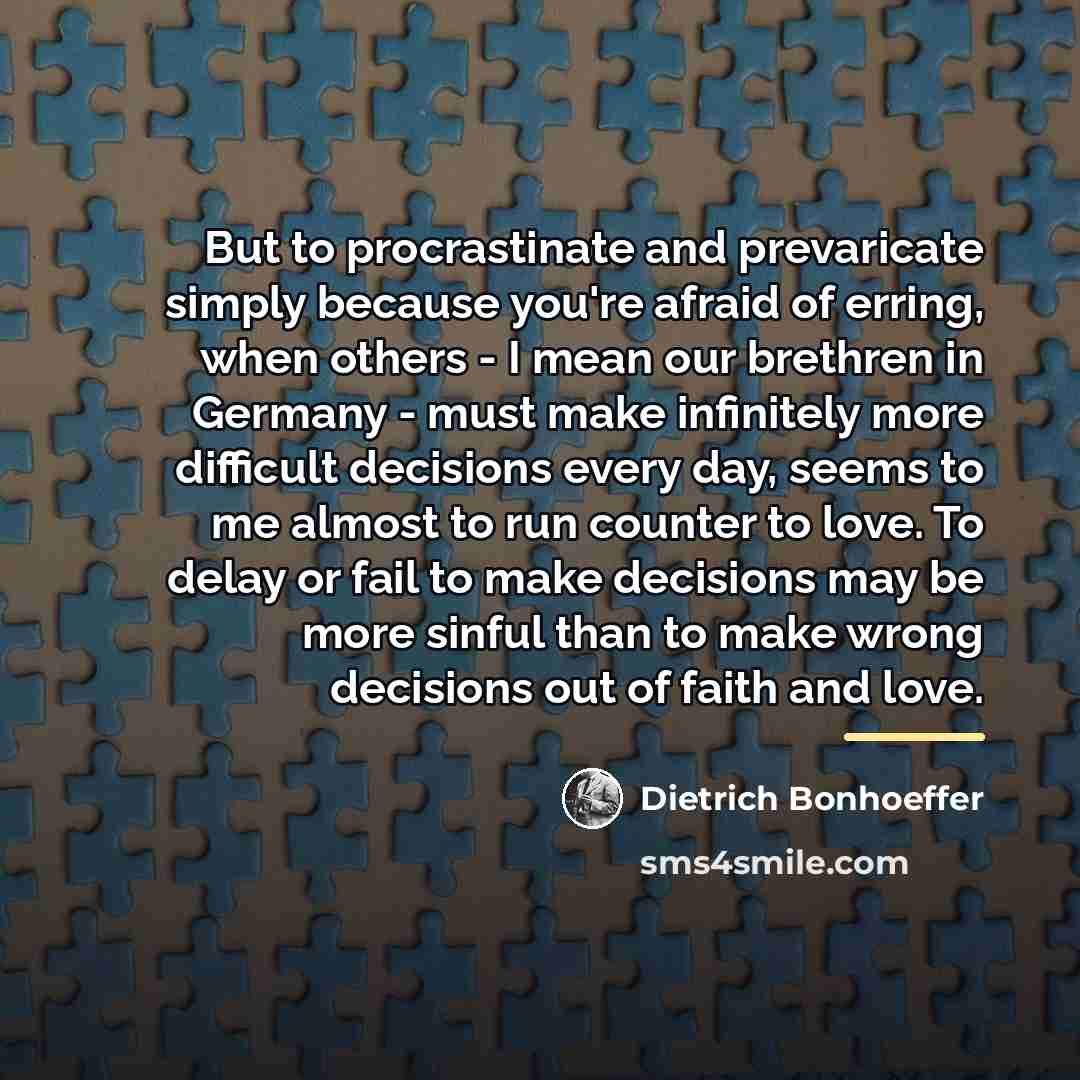 “But to procrastinate and prevaricate simply because you're afraid of…” quote by Dietrich Bonhoeffer