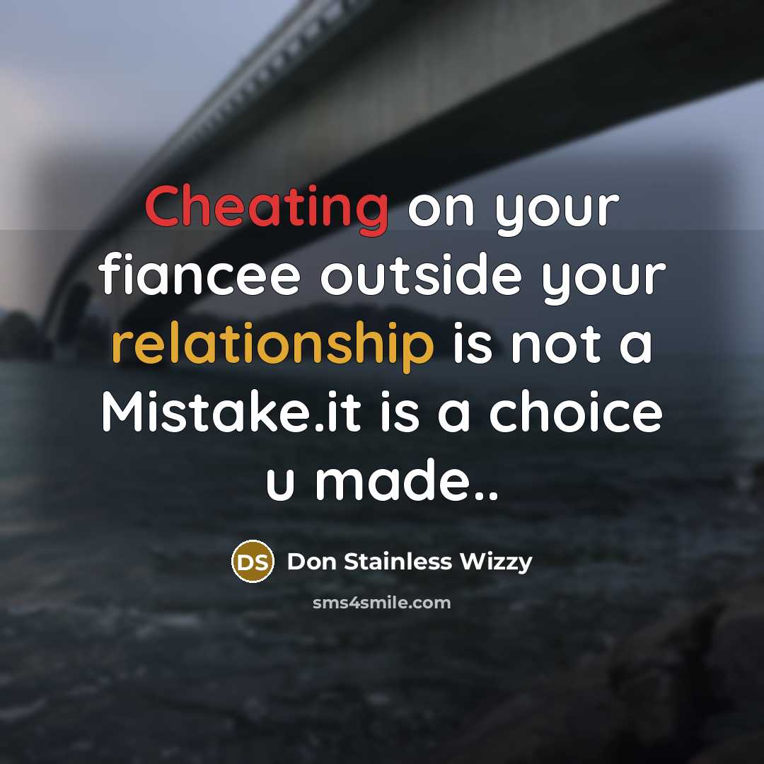“Cheating on your fiancee outside your relationship is not a Mistake.it is a choice u made..” quote by Don Stainless Wizzy