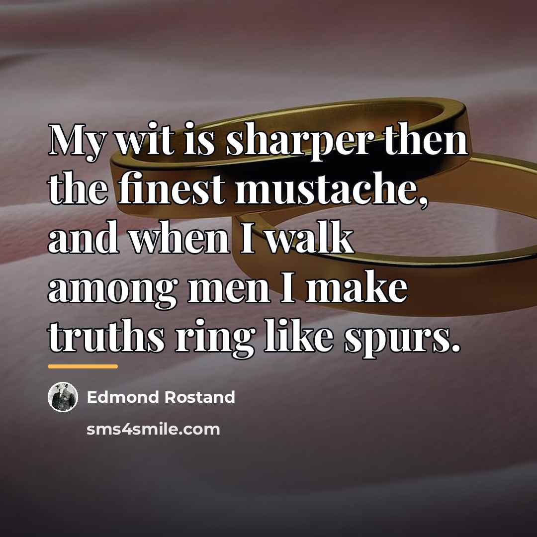 “My wit is sharper then the finest mustache, and when…” quote by Edmond Rostand