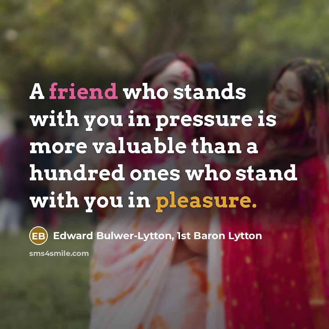 “A friend who stands with you in pressure is more…” quote by Edward Bulwer-Lytton, 1st Baron Lytton