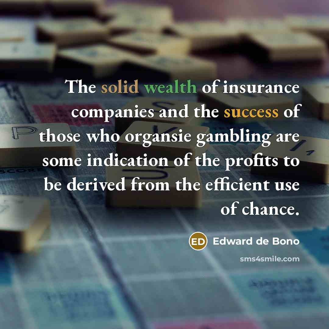 “The solid wealth of insurance companies and the success of…” quote by Edward de Bono