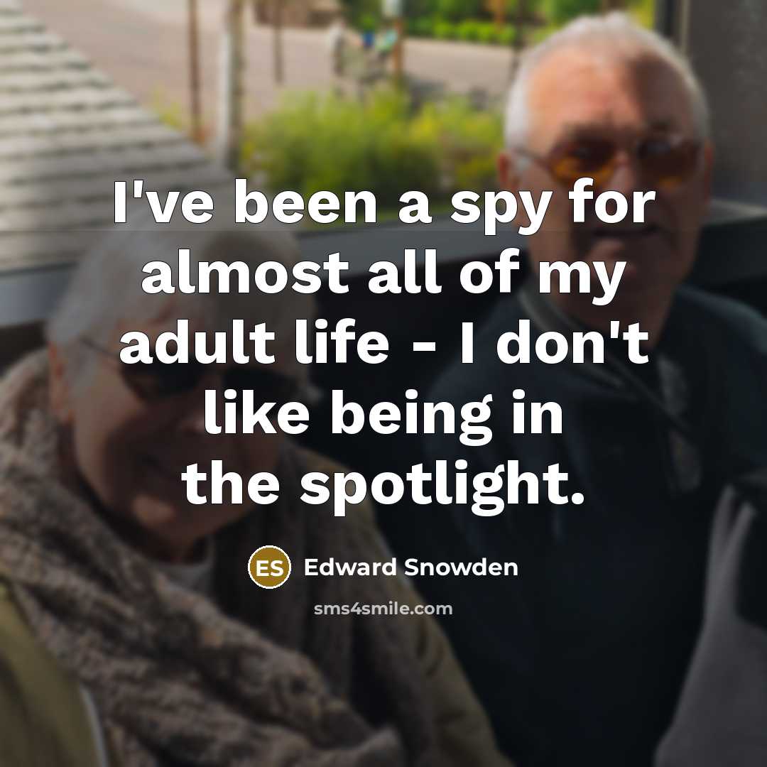 “I've been a spy for almost all of my adult…” quote by Edward Snowden