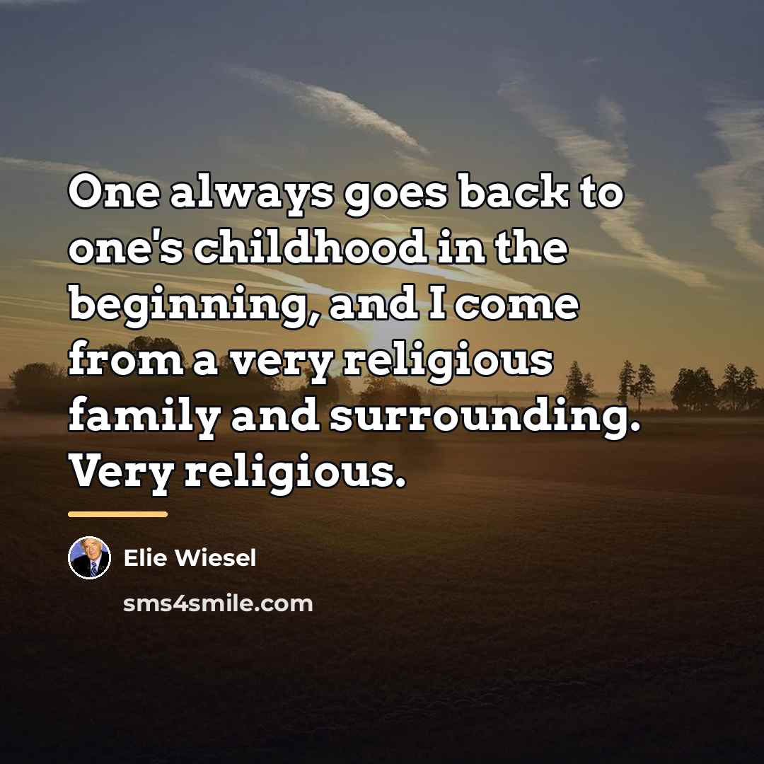 “One always goes back to one's childhood in the beginning,…” quote by Elie Wiesel