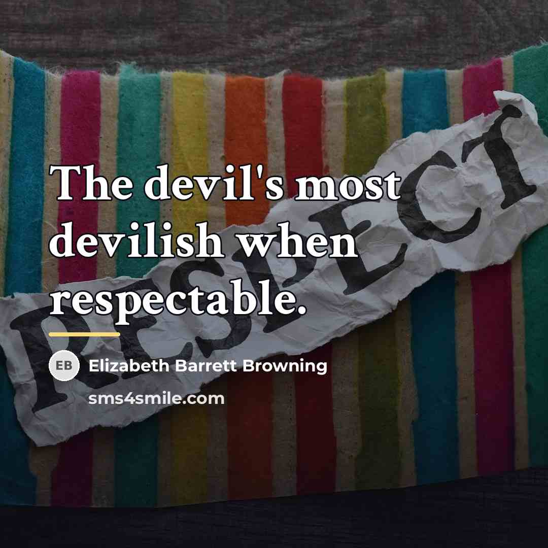 “The devil's most devilish when respectable.…” quote by Elizabeth Barrett Browning