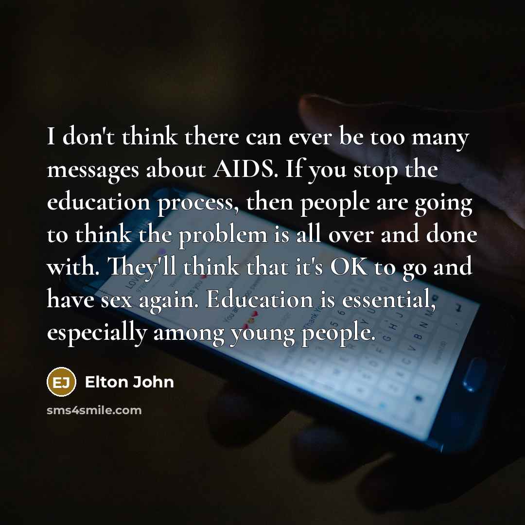 “I don't think there can ever be too many messages…” quote by Elton John