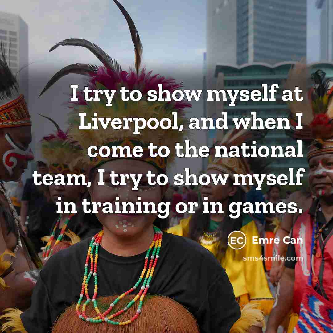 “I try to show myself at Liverpool, and when I…” quote by Emre Can
