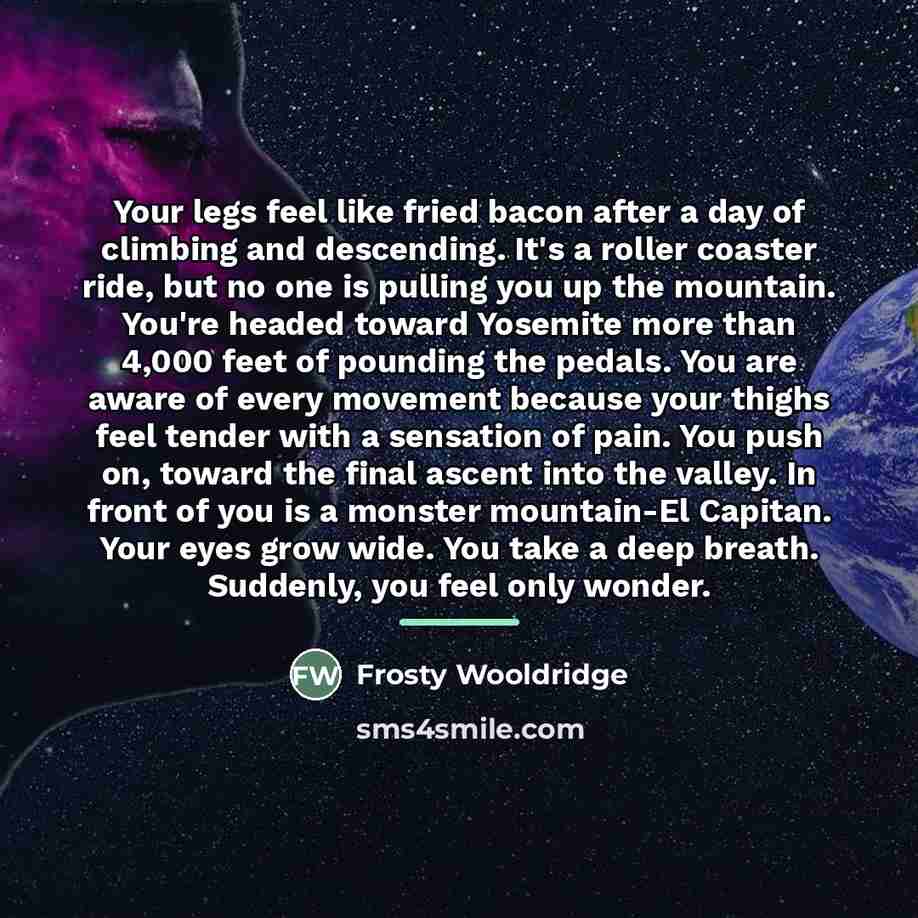 “Your legs feel like fried bacon after a day of…” quote by Frosty Wooldridge