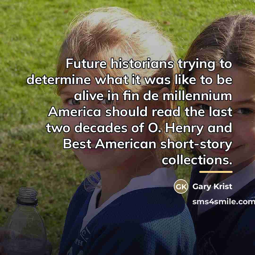 “Future historians trying to determine what it was like to…” quote by Gary Krist