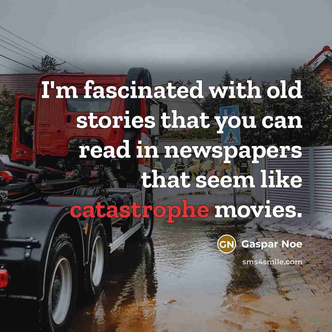 “I'm fascinated with old stories that you can read in…” quote by Gaspar Noe