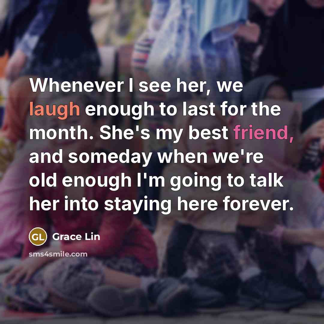 “Whenever I see her, we laugh enough to last for…” quote by Grace Lin