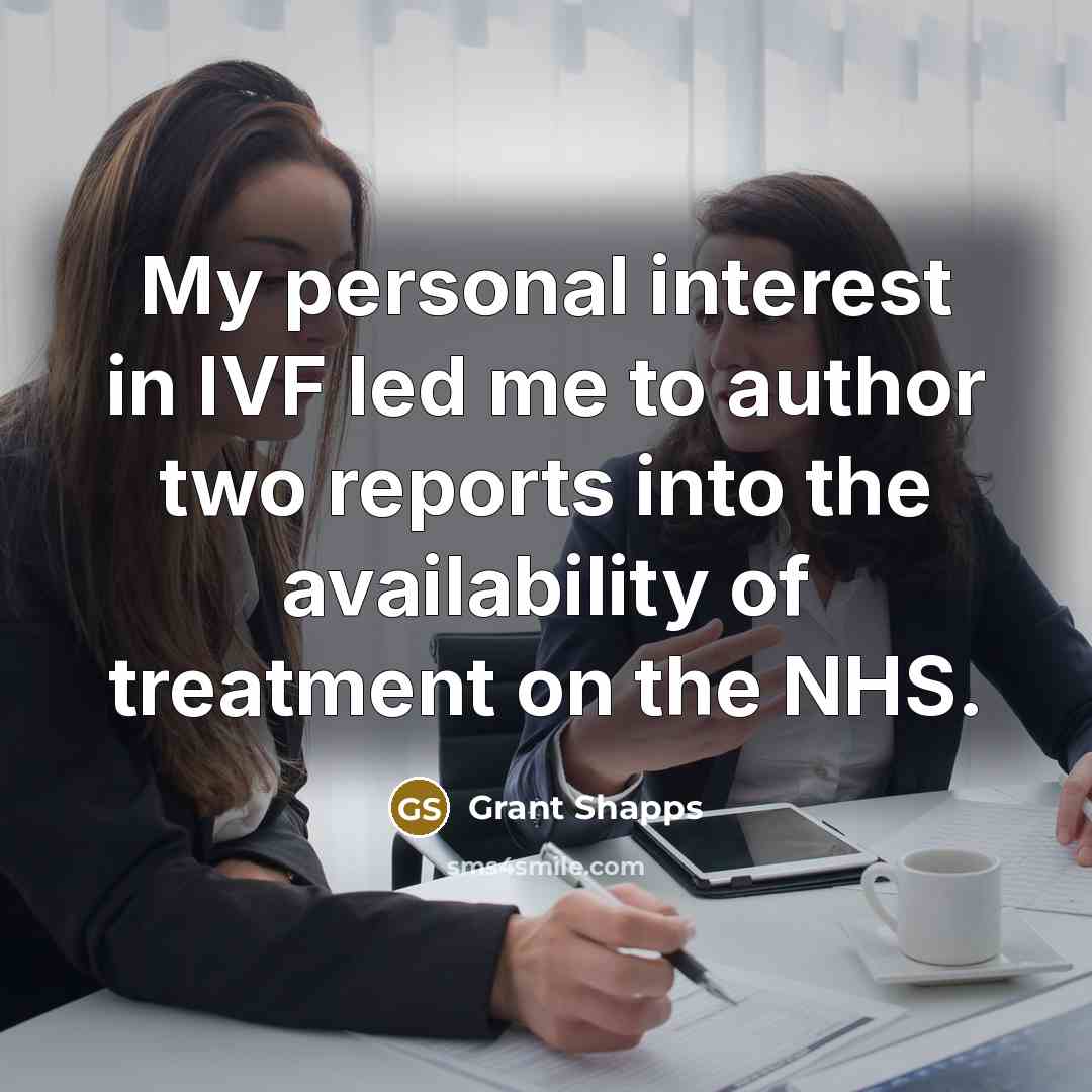“My personal interest in IVF led me to author two…” quote by Grant Shapps