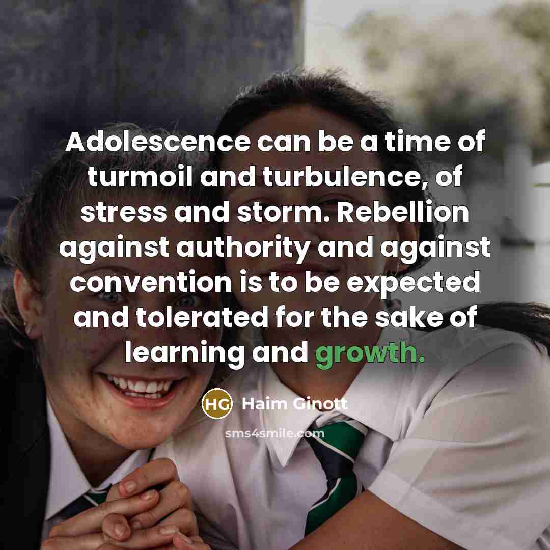“Adolescence can be a time of turmoil and turbulence, of…” quote by Haim Ginott