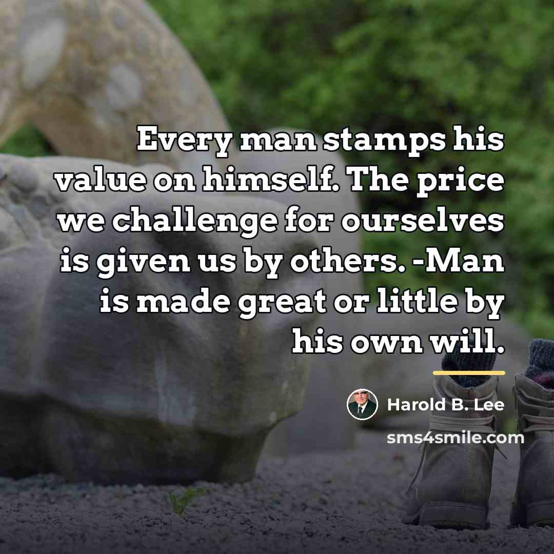 “Every man stamps his value on himself. The price we…” quote by Harold B. Lee