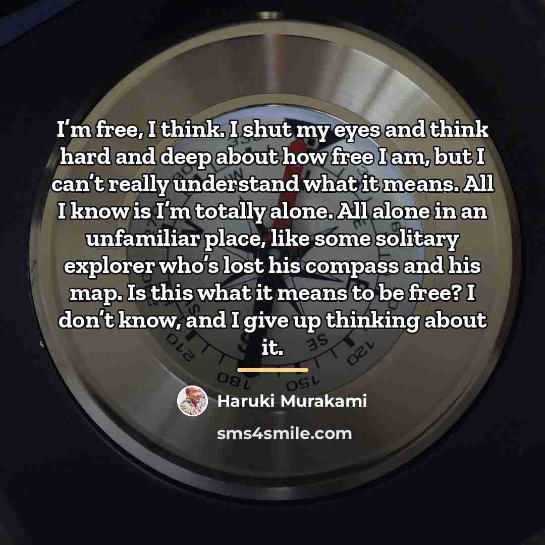 “I’m free, I think. I shut my eyes and think…” quote by Haruki Murakami