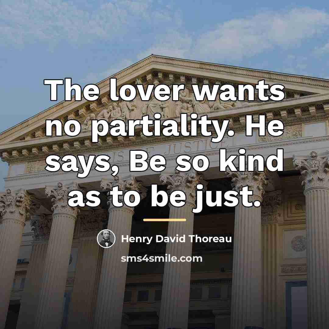 “The lover wants no partiality. He says, Be so kind…” quote by Henry David Thoreau