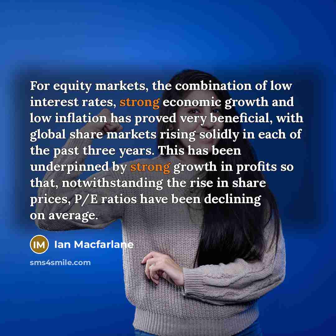 “For equity markets, the combination of low interest rates, strong…” quote by Ian Macfarlane