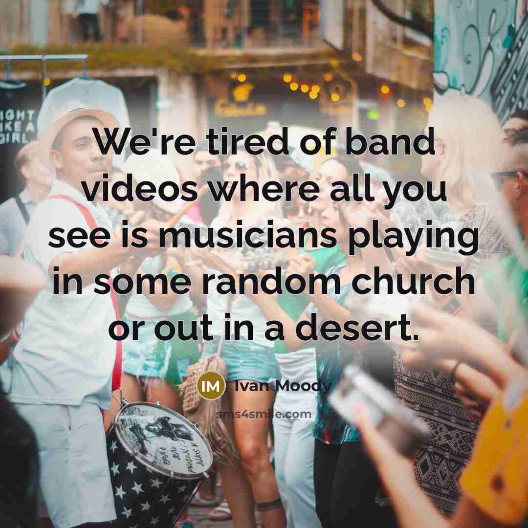 “We're tired of band videos where all you see is…” quote by Ivan Moody
