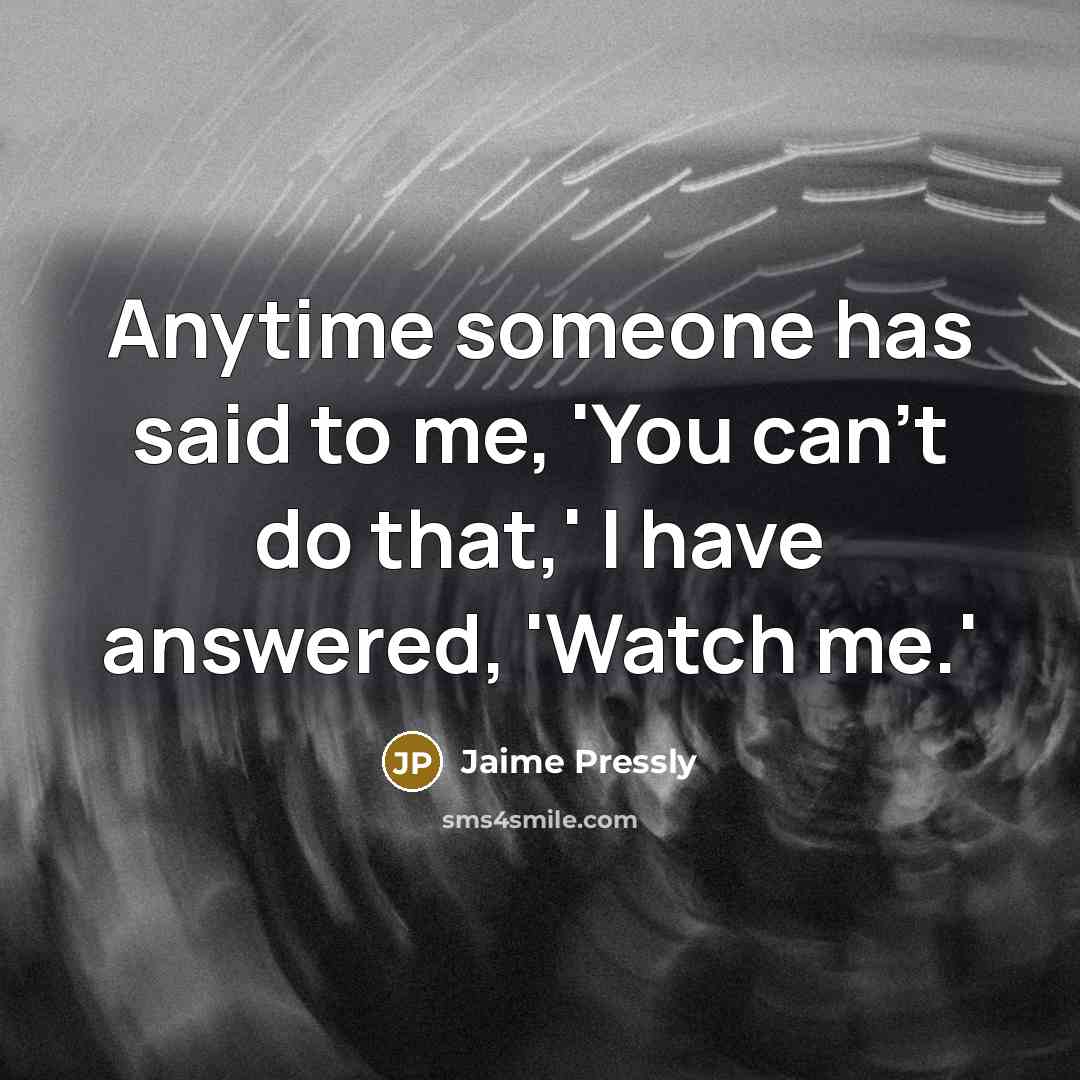 “Anytime someone has said to me, 'You can't do that,'…” quote by Jaime Pressly